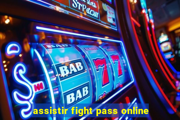 assistir fight pass online